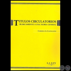 TTULOS CIRCULATORIOS   ACERCAMIENTO A UNA TEORA GENERAL - Autor: CARMELO A. CASTIGLIONI - Ao 2006